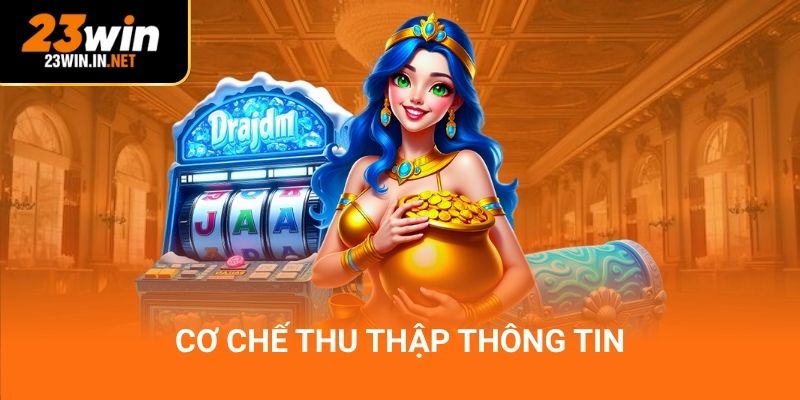 Cơ chế thu thập thông tin