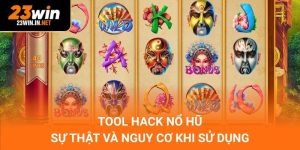 Tool Hack Nổ Hũ – Sự Thật Và Nguy Cơ Khi Sử Dụng