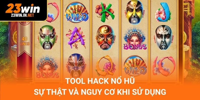 Tool Hack Nổ Hũ – Sự Thật Và Nguy Cơ Khi Sử Dụng